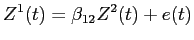 LaTex Encoded Math: \displaystyle Z^{1}(t) = \beta_{12} Z^{2}(t) + e(t)
