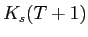 LaTex Encoded Math: \displaystyle K_{s}(T+1)