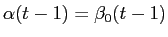  \alpha(t-1) = \beta_{0}(t-1)