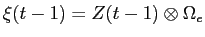  \xi(t-1) = Z(t-1) \otimes \Omega_{e}
