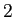  2