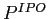  P^{IPO}