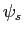  \psi_{s}