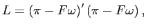 $\displaystyle L=\left( \pi-F\omega\right) ^{\prime}\left( \pi-F\omega\right) , $