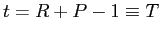 $ t = R+P-1\equiv T$