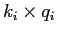 $ k_{i}\times q_{i}$
