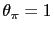 \theta_\pi=1