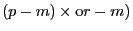 (p-m)\times {\rm o}r-m)