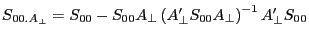 S_{00.A_\bot } =S_{00} -S_{00} A_\bot \left( {{A}'_\bot S_{00} A_\bot } \right)^{-1}{A}'_\bot S_{00} 