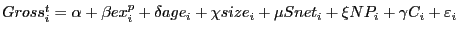 Gross_i^t =\alpha +\beta ex_i^p +\delta age_i +\chi size_i +\mu Snet_i +\xi NP_i +\gamma C_i +\varepsilon _i 