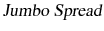 \displaystyle \textsl{Jumbo Spread}