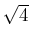  \sqrt{4}