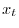 x_{t}