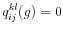 \displaystyle q_{ij}^{kl}(g)=0