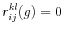 \displaystyle r_{ij}^{kl}(g)=0