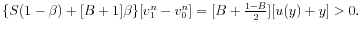  \{S(1-\beta)+[B+1]\beta\}[v_{1}^{n}-v_{0}^{n}]=[B+\frac{1-B}% {2}][u(y)+y]>0.