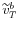  \widetilde{v}_{T}^{b}