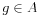  g\in A