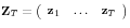 {\rm {\bf Z}}_T =\left( {{\begin{array}{*{20}c} {{\rm {\bf z}}_1 } \hfill & \ldots \hfill & {{\rm {\bf z}}_T } \hfill \ \end{array} }} \right)