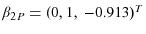  \beta_{2P}=(0,1,\,-0.913)^{T}