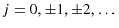  j=0,\pm1,\pm2,\dotsc