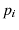  p_{i}