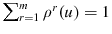  \sum\nolimits_{r=1}^{m}{\rho^{r}(u)}=1