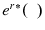  e^{r\ast }(\phantom{x})