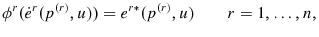 \displaystyle \phi ^{r}(\dot{e}^{r}(p^{\left( r\right) },u))=e^{r\ast }(p^{\left( r\right) },u)\qquad r=1,\ldots ,n,