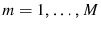  m=1,\ldots,M