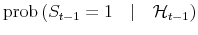 \displaystyle \operatorname{prob}{\left( S_{t-1} = 1 \quad\vert \quad\mathcal{H}_{t-1} \right) }