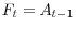 F_t =A_{t-1} 