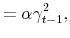 \displaystyle =\alpha \gamma_{t-1}^{2},