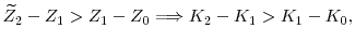 \displaystyle \widetilde{Z}_2 - Z_1 > Z_1 - Z_0 \Longrightarrow K_2 - K_1 > K_1 - K_0,