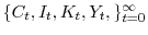  \{C_t, I_t, K_t, Y_t, \}^\infty_{t=0}