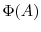  \Phi(A)