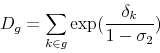 \begin{displaymath} D_g = \sum_{k \in g} \exp({{\delta_k} \over {1-\sigma_2}}) \end{displaymath}