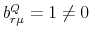  b^Q_{r\mu}=1\ne0