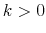  k>0