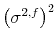  {{{\left(\sigma^{2,f}\right)^2}}}