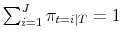  {{\sum_{i=1}^J \pi_{t=i\vert T} = 1}}
