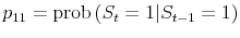  {{p_{11} = \operatorname{prob}{\left(S_t = 1 \vert S_{t-1} = 1\right)}}}