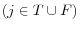 (j\in T\cup F)