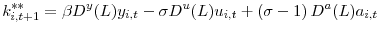 \displaystyle k_{i,t+1}^{\ast\ast}=\beta D^{y}(L)y_{i,t}-\sigma D^{u}(L)u_{i,t}+\left( \sigma-1\right) D^{a}(L)a_{i,t}% 
