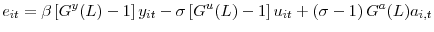 \displaystyle e_{it}=\beta\left[ G^{y}(L)-1\right] y_{it}-\sigma\left[ G^{u}(L)-1\right] u_{it}+\left( \sigma-1\right) G^{a}(L)a_{i,t}