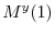  % M^{y}(1)% 