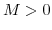  M>0