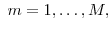 \displaystyle \;m=1,\ldots,M,