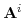  \mathbf{A}^{i}