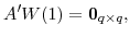 \displaystyle A^{\prime}W(1)=\mathbf{0}_{q\times q},